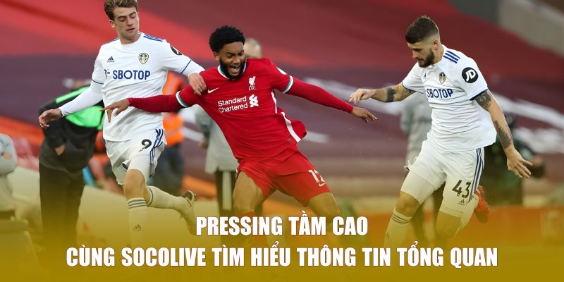 Tìm hiểu về pressing tầm cao