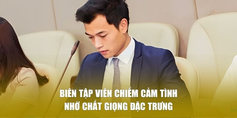 Biên tập viên chiếm cảm tình nhờ chất giọng đặc trưng
